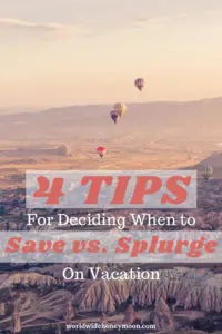 4 Tips For Deciding When to Save vs. Splurge on Vaction Pinterest Pin