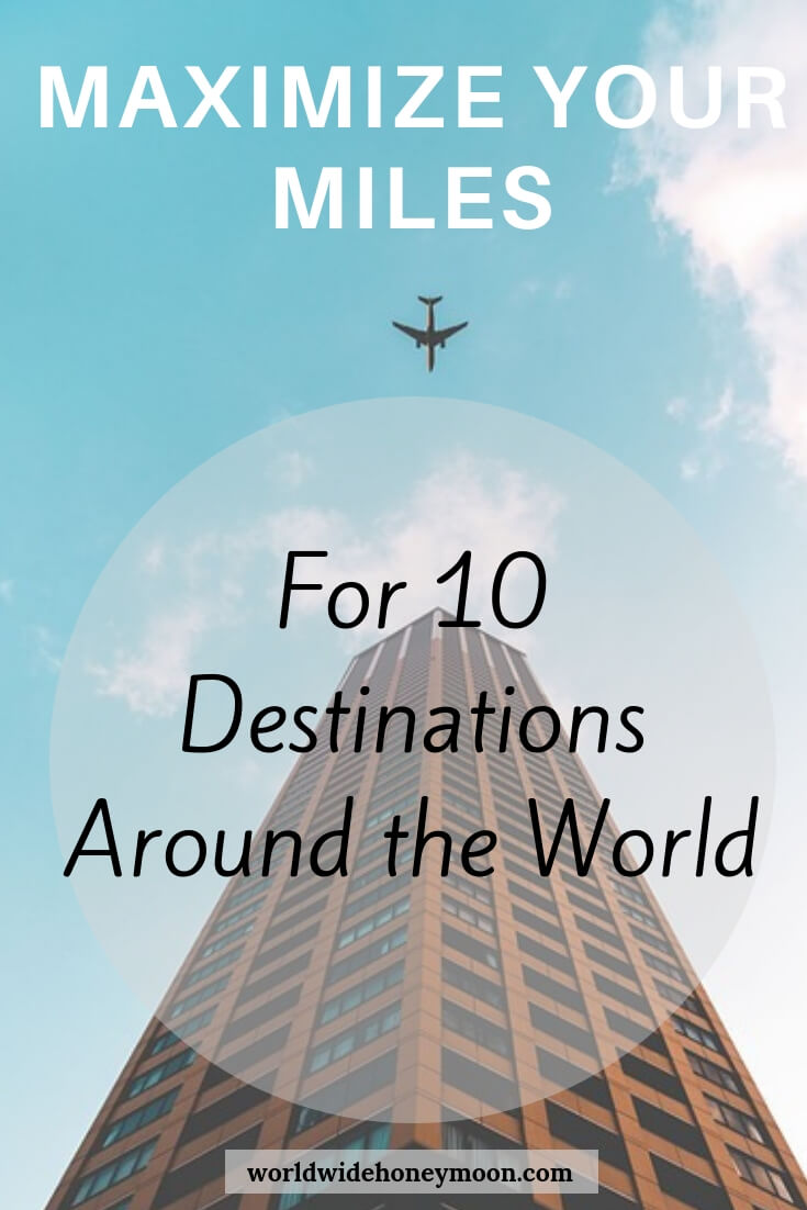 Maximize Your Miles For 10 Destinations Around the World Pin