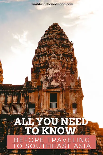 All You Need to Know Before Traveling to Southeast Asia