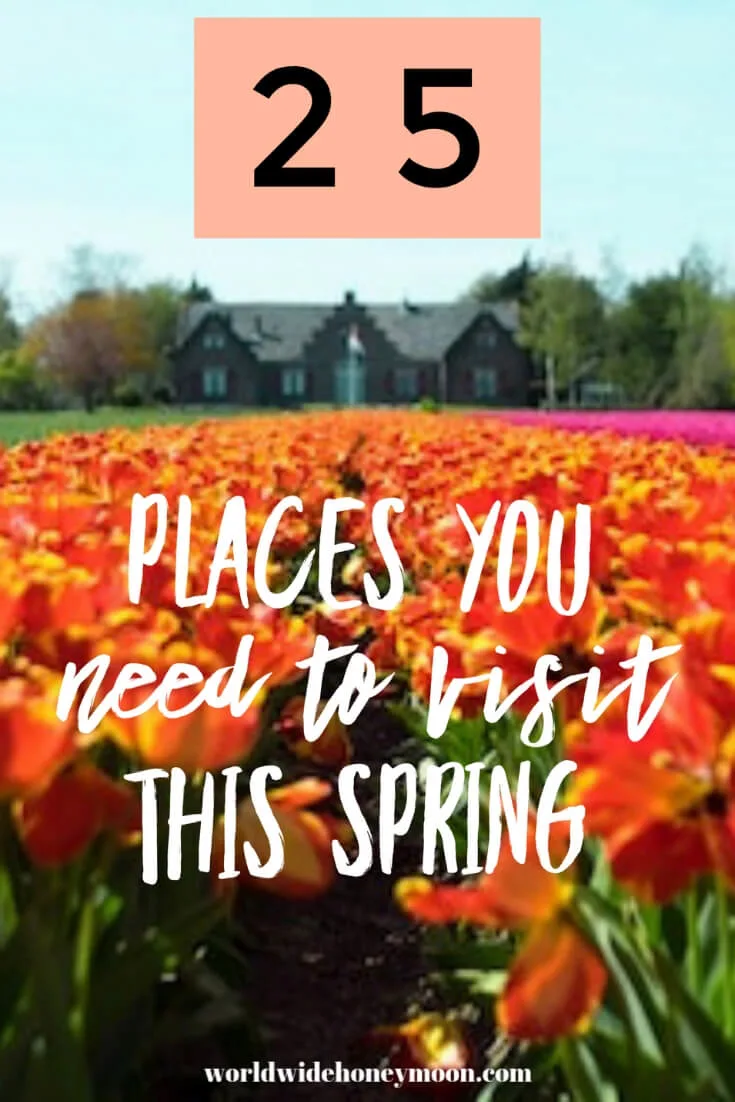 25 Places You Need to Visit This Spring