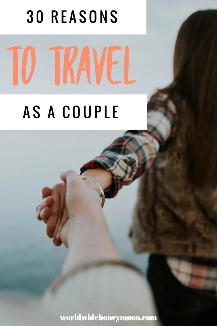 Pinterest Pin 30 Reasons to Travel as a Couple