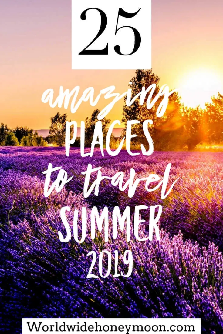 25 Amazing Places to Travel to in Summer 2019 - World Travel Summer 2019