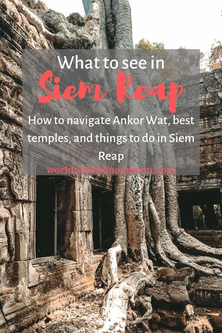 What to see in Siem Reap- How to navigate Angkor Wat, best temples, and things to do in Siem Reap