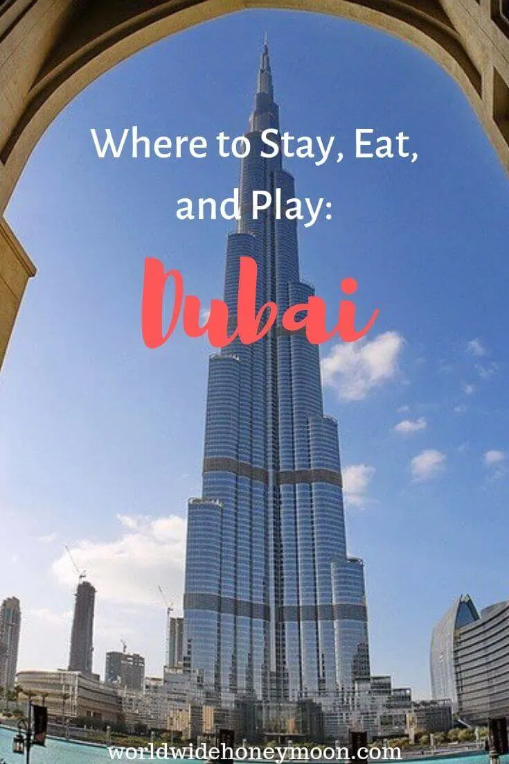 Where to Stay, Eat, and Play- Dubai