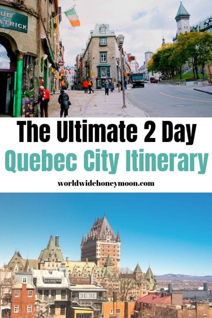 Only 2 Days in Quebec City Itinerary You Need For 2024 World Wide Honeymoon