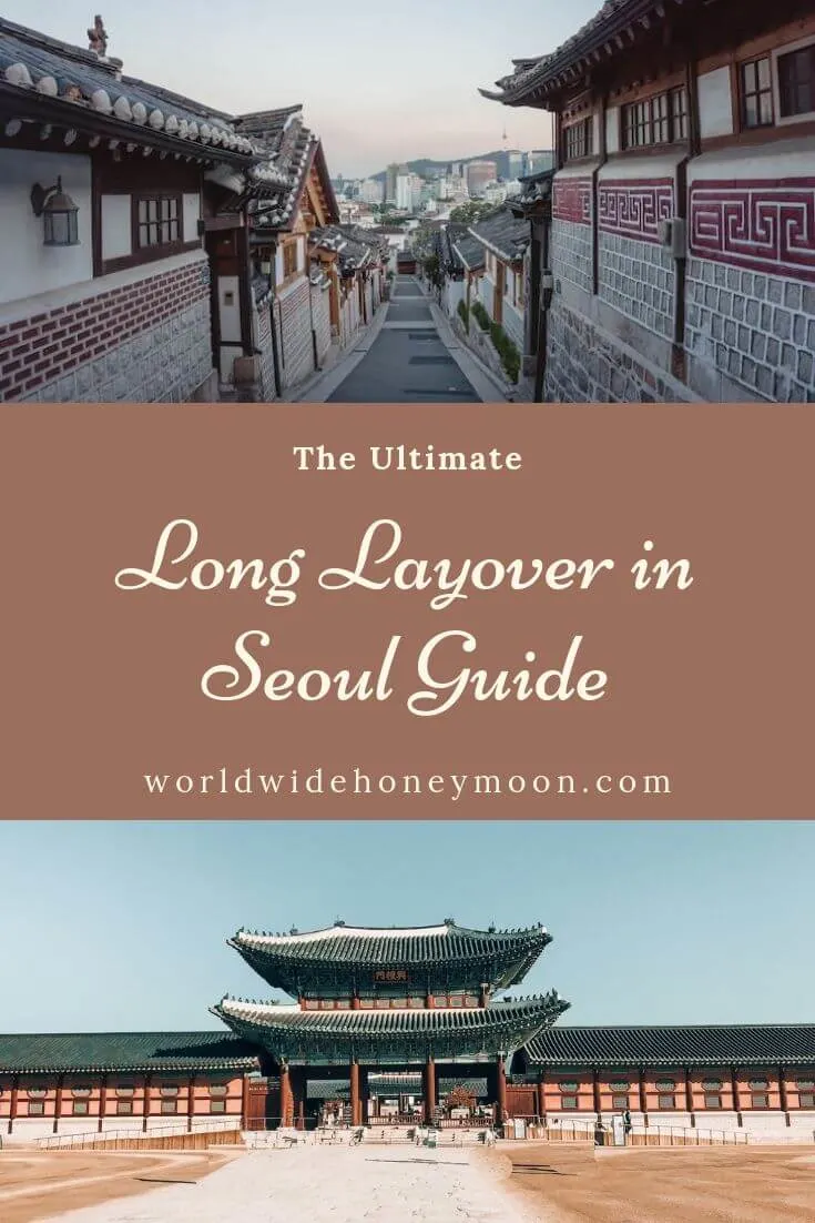 The Ultimate Long Layover in Seoul Guide