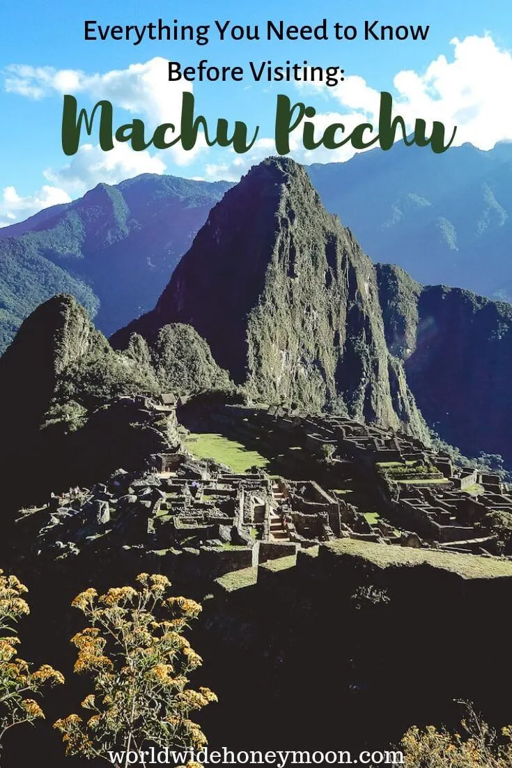 Everything You Need to Know Before Visiting Machu Picchu