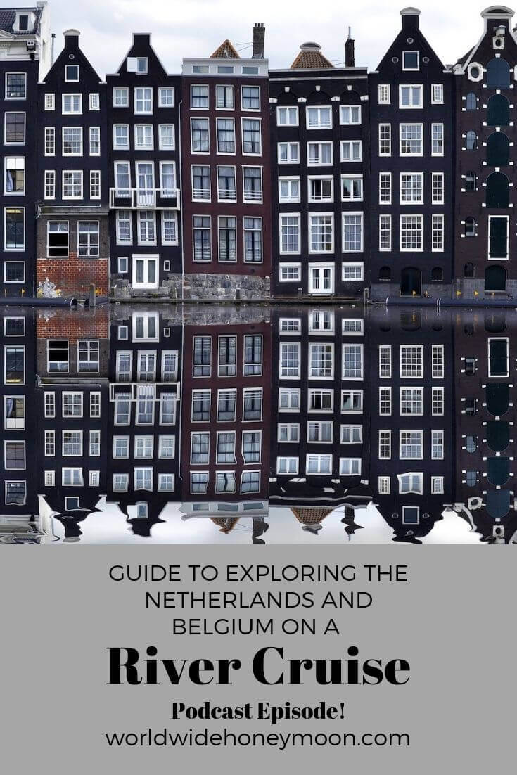 Guide to exploring The Netherlands and Belgium on a European River Cruise podcast episode