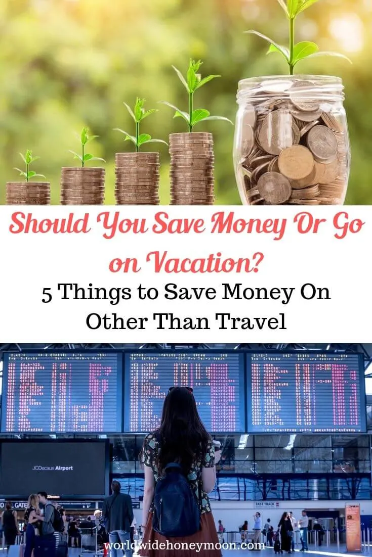 Should You Save money or go on vacation-5 things to save money on other than travel