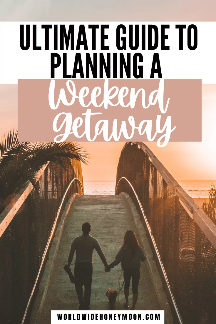 https://worldwidehoneymoon.com/wp-content/uploads/2019/10/Ultimate-Guide-to-Planning-a-Weekend-Getaway.png.webp