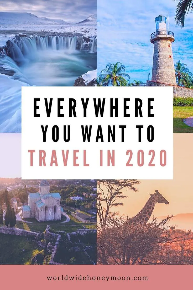 Everywhere You Want to Travel in 2020 - Unique Travel Destinations in 2020 - Unique Destinations to Visit in 2020