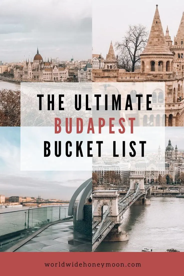 Budapest Bucket List | Photos top right going clockwise: Fisherman's Bastion, Chain Bridge over the Danube showing the Pest side, Rooftop view from Rudas Baths of the bath and Liberty Bridge over the Danube, Danube River and Parliament Building