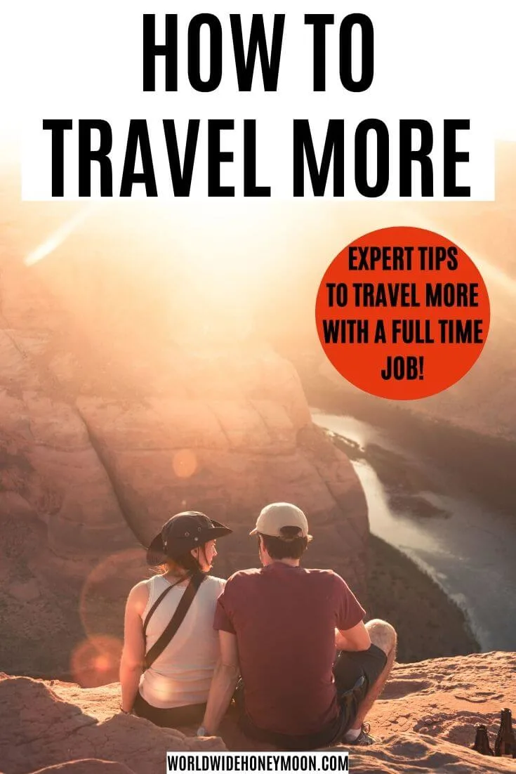 How to Travel More Often With a Full Time Job | How to Travel More Budget | How to Travel More Tips | How to Travel With Less Time Off | Maximize Travel With a Full Time Job