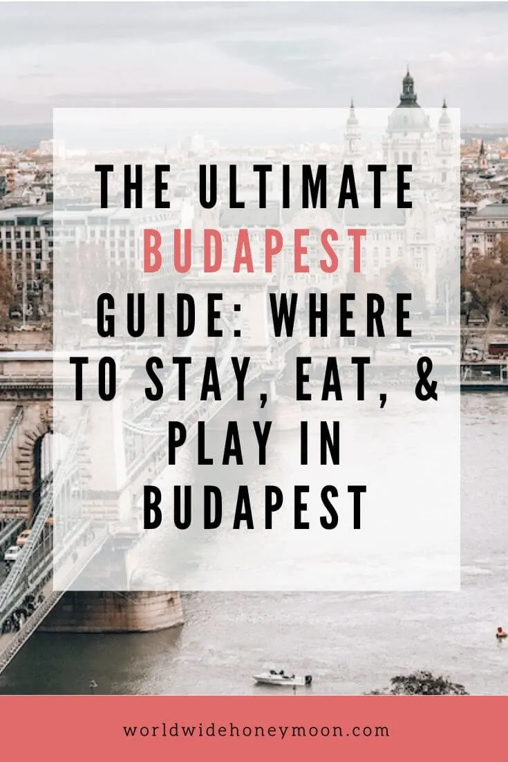The Ultimate Budapest Guide - Budapest in 4 Days -Budapest Travel - Best Budapest Baths - Budapest Hungary Travel - Budapest Hotels