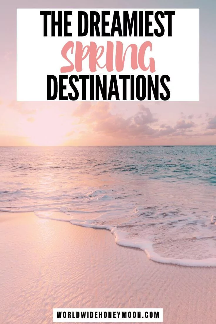 Spring Destinations | Spring Travel Destinations | Spring Travel | Where to Travel in March | Where to Travel in April | Where to Travel in May | Where to Travel in 2020 | Bucket List Travel Destinations | Spring Bucket List | Spring Break List for Couples | Spring Break List for Adults #springbreak #spring #springtravel #dreamdestinations