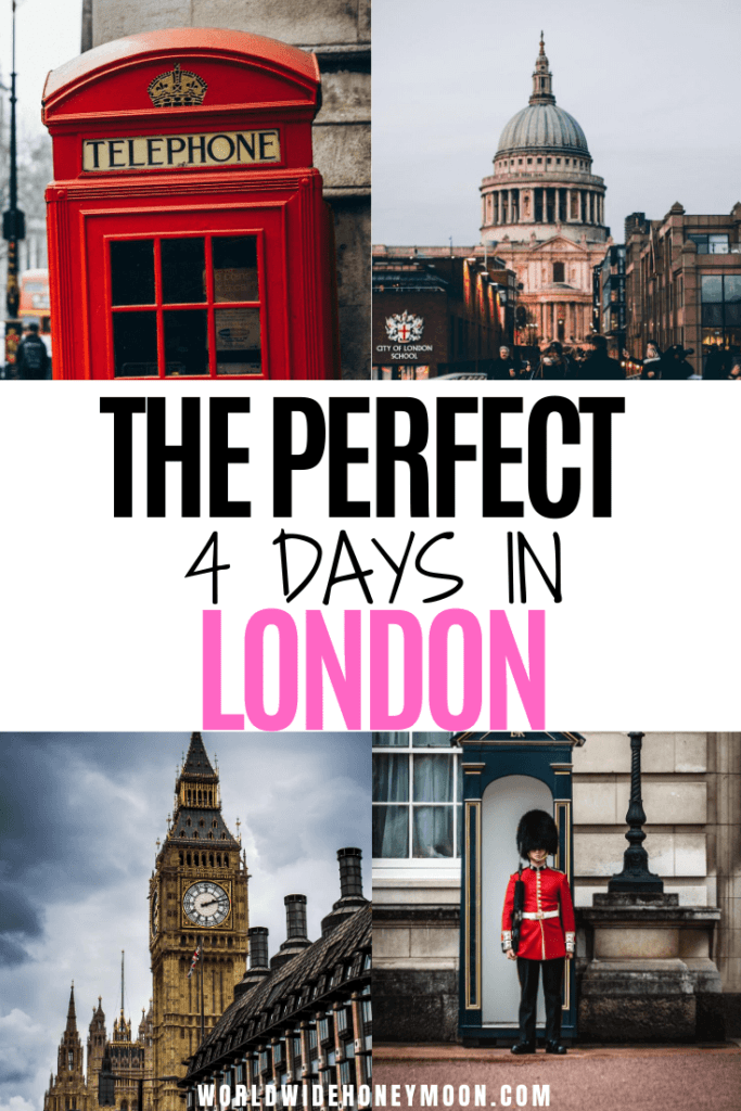 The Perfect 4 Days in London Itinerary World Wide Honeymoon