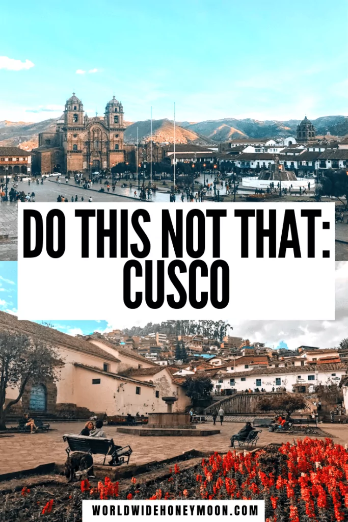 This is the ultimate Do This NOT That guide to Cusco Peru | Cusco Travel Guide | Cusco Peru Travel Guide | Travel to Cusco | Traveling to Cusco | Things to do in Cusco Peru | Best Things to do in Cusco | What NOT to do in Cusco | What to do in Cusco Peru | Cusco Peru Travel Tips | Cusco Peru Things to do #thingstodoincusco #cuscoperu #perutravel #cuscotravelguide