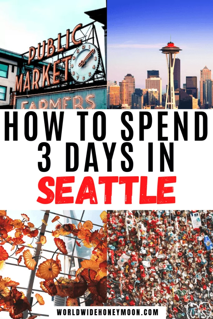 How to spend 3 days in Seattle including the pictured items like the gum wall, Pike Place Market, Chihuly Glass Museum, and the Space Needle. 