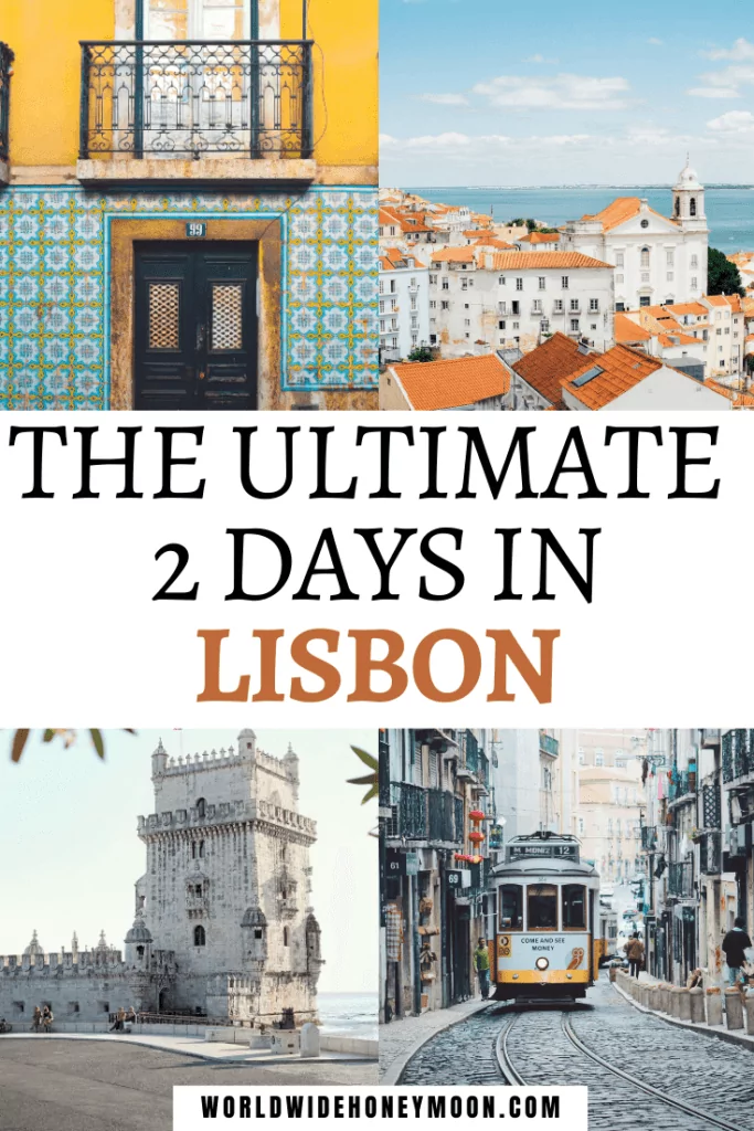 The Ultimate 2 Days in Lisbon | Top Right going clockwise photos: bird's eye view of Lisbon, trolley, Belem Tower, colorful yellow wall with green/blue tile