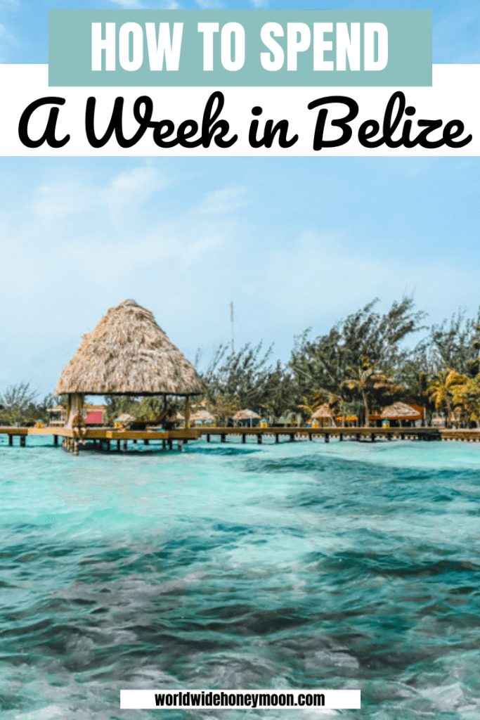 How To Spend A Week in Belize