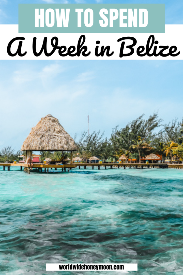 Our Perfect Belize Itinerary in 7 Days For You World Wide Honeymoon