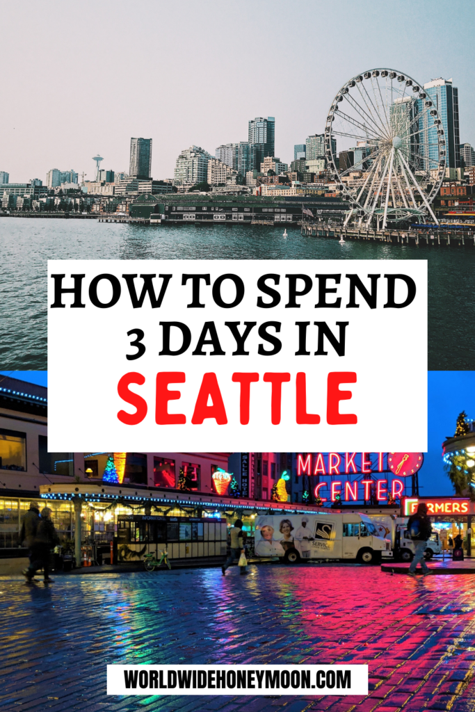How to Spend 3 Days in Seattle