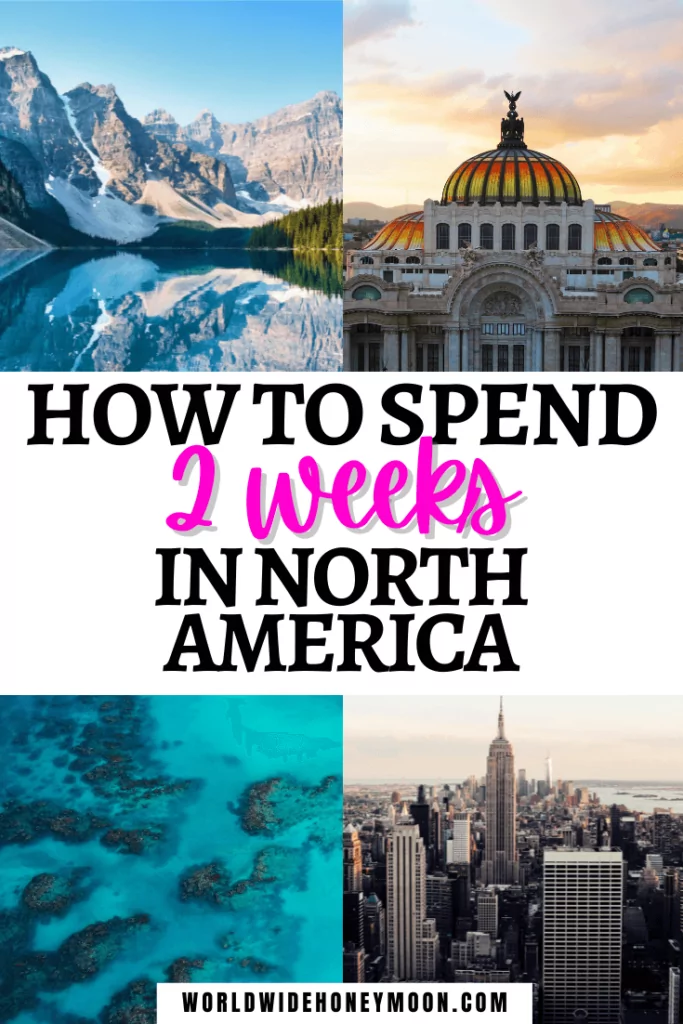 How to Spend 2 Weeks in North America | Photos top right going clockwise: Palacio de Bellas Artes in Mexico City at sunset, NYC skyline at early sunset, birds eye view over the coral reefs in the Caribbean, Banff National Park in Canada with the mountain lake and mountains