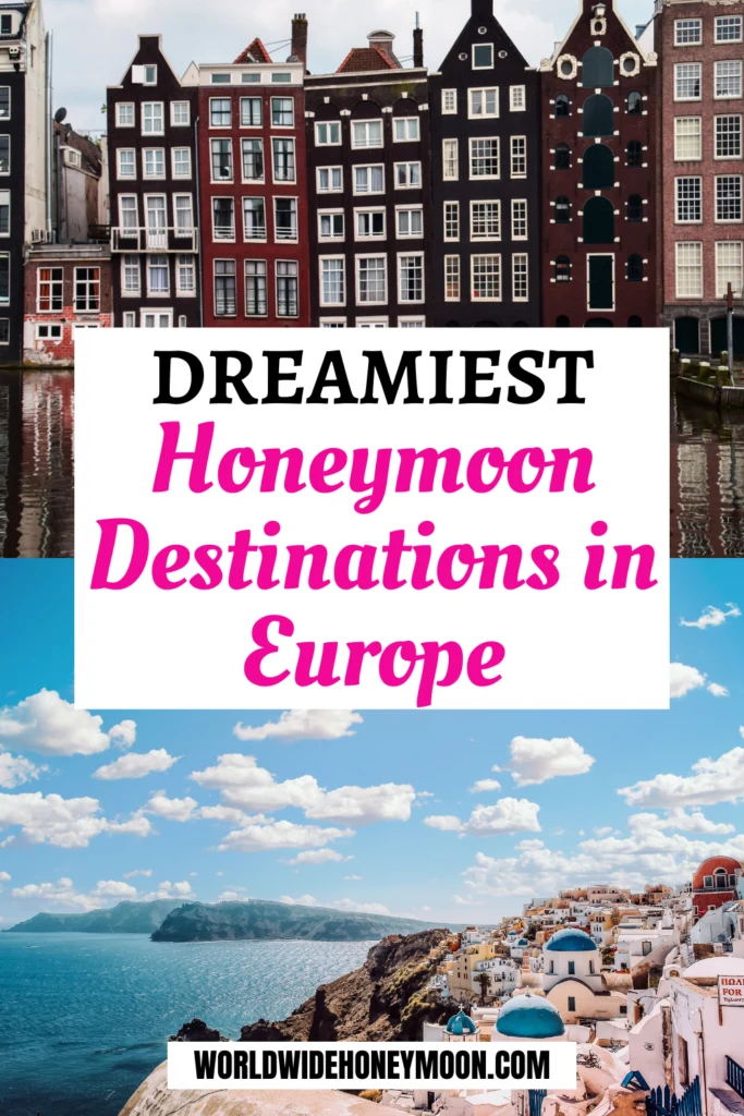 Dreamiest Honeymoon Destinations in Europe