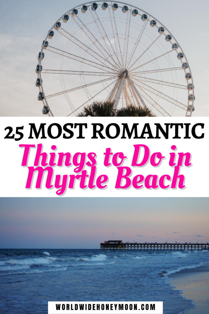 These are the 25 most romantic things to do in Myrtle Beach | Myrtle Beach Romantic Things to do | Myrtle Beach Vacation | Myrtle Beach Honeymoon | Myrtle Beach Boardwalk | Things to do in Myrtle Beach SC | Things to do in Myrtle Beach for Adults | Honeymoon in Myrtle Beach | Myrtle Beach Honeymoon Resorts | Myrtle Beach Date Night | Myrtle Beach Date Ideas | Date Night in Myrtle Beach | Myrtle Beach Dates | Myrtle Beach Proposal