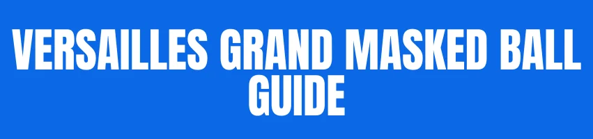 Versailles Grand Masked Ball Guide