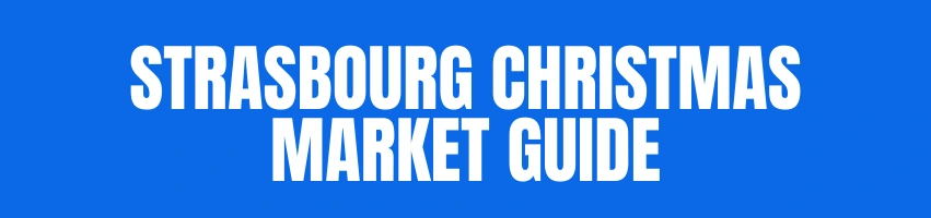 Strasbourg Christmas Market Guide