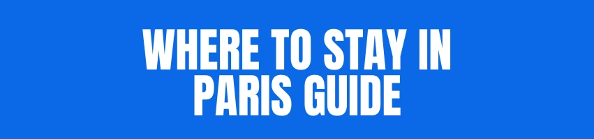 Where to Stay in Paris Guide