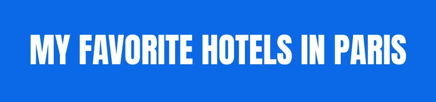 My Favorite Hotels in Paris